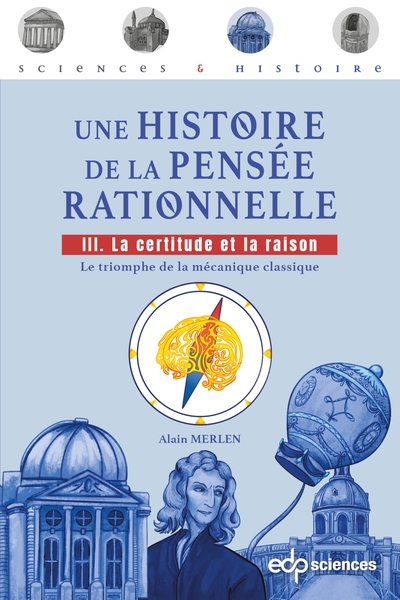 Une histoire de la pensée rationnelle. Vol. 3. La certitude et la raison: le triomphe de la mécanique classique