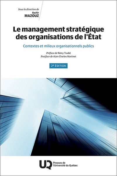 Le management stratégique des organisations de l'Etat: Contextes et milieux organisationnels publics