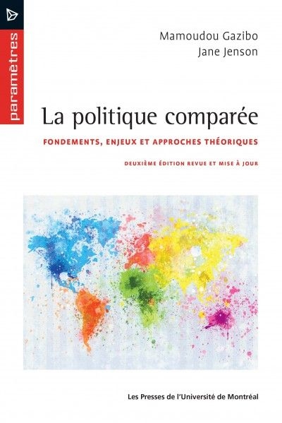 La politique comparée, 2e édition revue et mise à jour - Fondements enjeux et approches théoriques