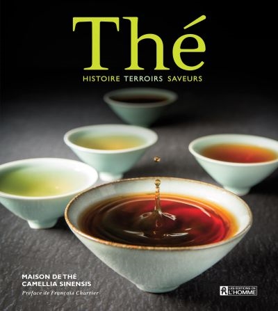 Thé: histoire, terroirs, saveurs
