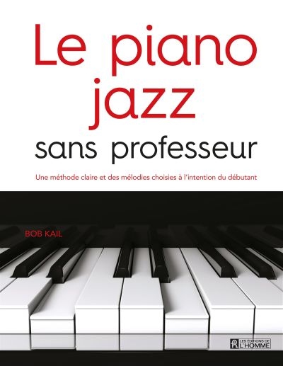 Le piano jazz sans professeur: une méthode claire et des mélodies choisies à l'intention du débutant