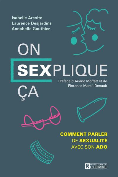 On SEXplique ça!: Comment parler de sexualité avec son ado