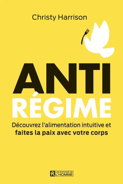 Anti-régime: découvrez l'alimentation intuitive et faites la paix avec votre corps
