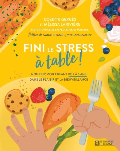 Fini le stress à table! - Nourrir mon enfant de 2 à 6 ans - Dans le plaisir et la bienveillance