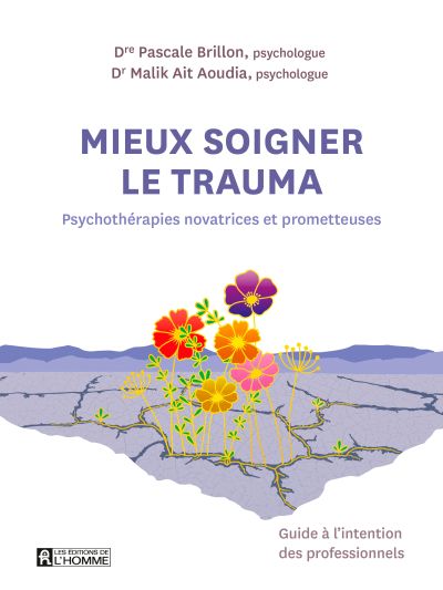 Mieux soigner le trauma: Psychothérapies novatrices et prometteuses