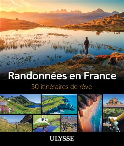Randonnées en France: 50 itinéraires de rêve