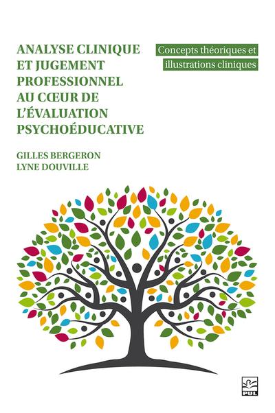 Analyse clinique et jugement professionnel au coeur de l'évaluation psychoéducative: Concepts théoriques et illustrations cliniques