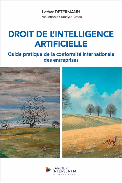 Droit de l'intelligence artificielle: guide pratique de la conformité internationale des entreprises