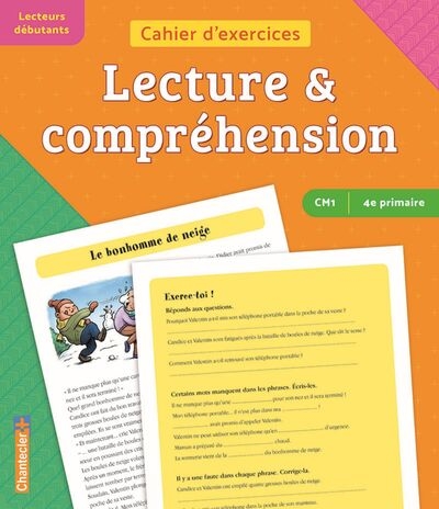 Lecture & compréhension CM1, 4e primaire, lecteurs débutants: cahier d'exercices: le bonhomme de neige