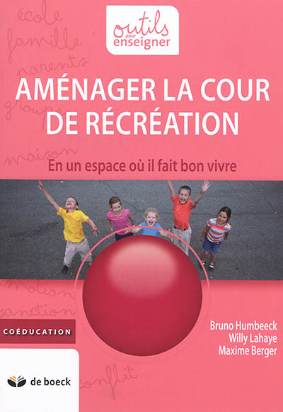 Aménager la cour de récréation: en un espace où il fait bon vivre