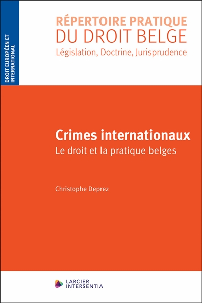 Crimes internationaux: le droit et la pratique belges