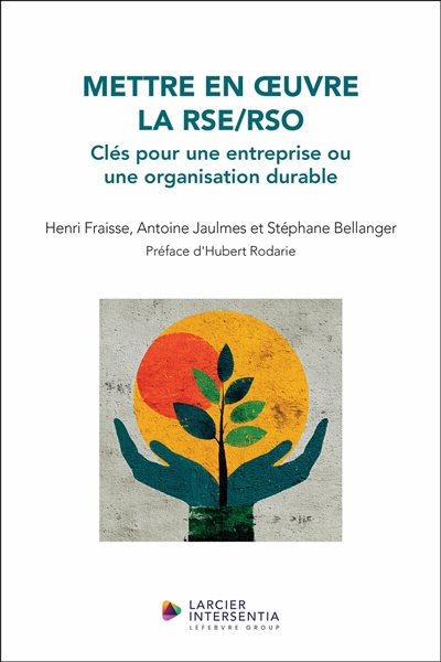 Mettre en oeuvre la RSE/RSO - Clés pour une entreprise ou une organisation durable