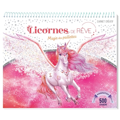 Licornes de rêve: Carnet créatif: Magie des paillettes nouvelle édition