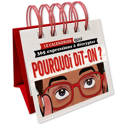 Pourquoi dit-on?: 365 expressions à décrypter: le calendrier quiz