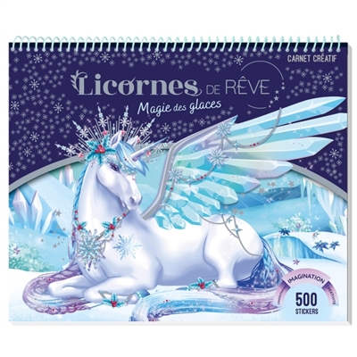 Licornes de rêve: Carnet créatif: Magie des glaces