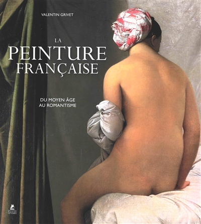La peinture française. Du Moyen Age au romantisme. French painting. Du Moyen Age au romantisme. Französische Malerei. Du Moyen Age au romantisme