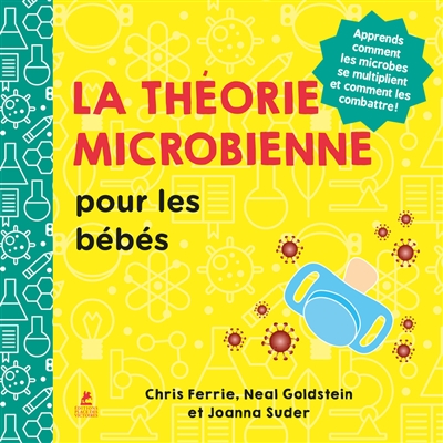 La théorie microbienne pour les bébés: apprends comment les microbes se multiplient et comment les combattre!