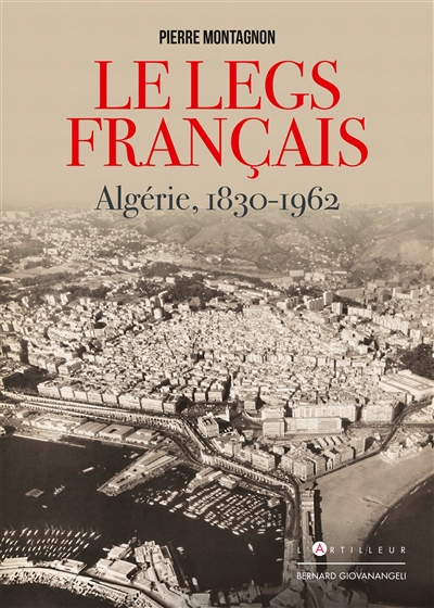 Le legs français: Algérie, 1830-1962