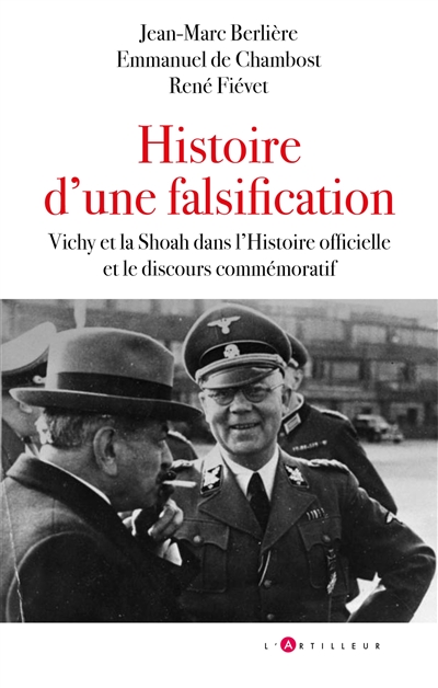 Histoire d'une falsification: Vichy et la Shoah dans l'histoire officielle et le discours commémoratif