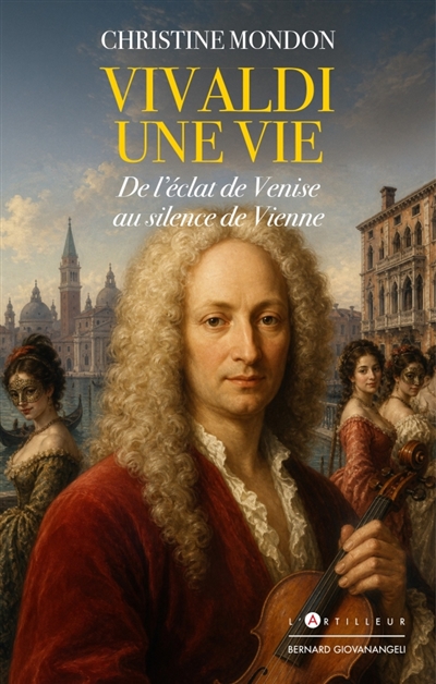 Vivaldi, une vie: de l'éclat de Venise au silence de Vienne