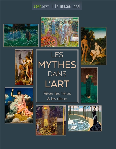 Les mythes dans l'art: rêver les héros & les dieux
