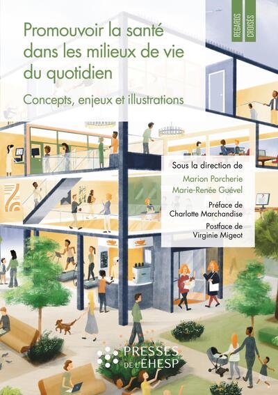 Promouvoir la santé dans les milieux de vie du quotidien: concepts, enjeux et illustrations