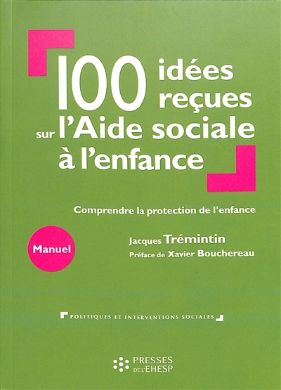 100 idées reçues sur l'aide sociale à l'enfance: comprendre la protection de l'enfance
