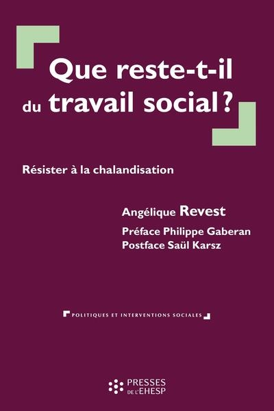Que reste-t-il du travail social?: résister à la chalandisation