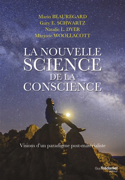La nouvelle science de la conscience: visions d'un paradigme post-matérialiste