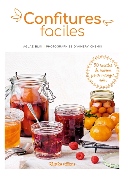 Confitures faciles: 30 recettes de saison pour manger sain