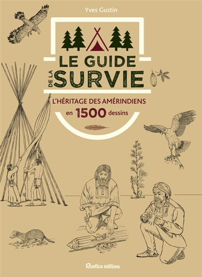 Le guide de la survie: l'héritage des Amérindiens en 1.500 dessins