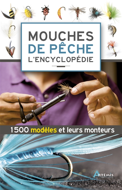 Mouches de pêche: l'encyclopédie: 1.500 modèles et leurs monteurs