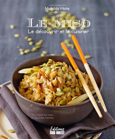 Le miso: le découvrir et le cuisiner