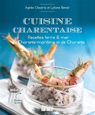 Cuisine charentaise: recettes terre & mer de Charente-Maritime et de Charente