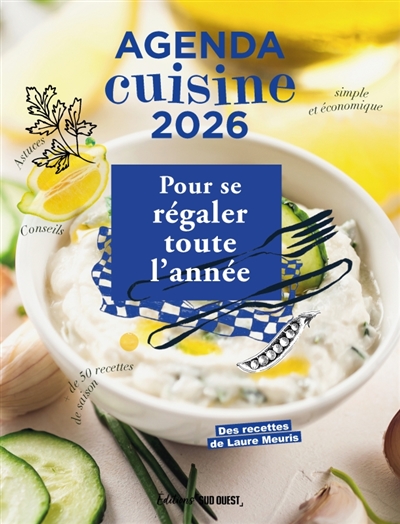 Agenda cuisine 2026: pour se régaler toute l'année: conseils, astuces, simple et économique, + de 50 recettes de saison