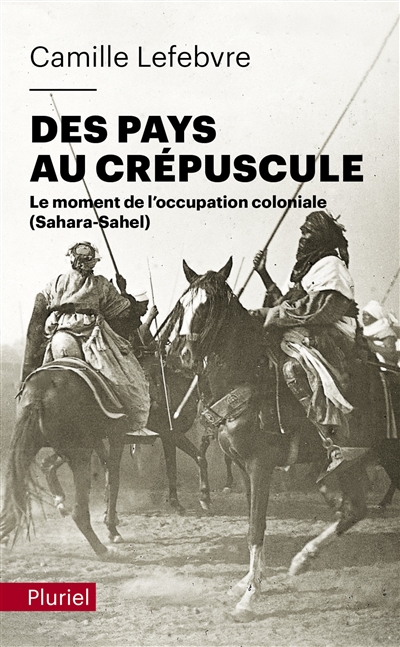 Des pays au crépuscule: le moment de l'occupation coloniale (Sahara-Sahel)