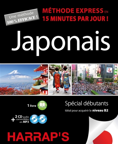Japonais, méthode express en 15 minutes par jour!: spécial débutants: idéal pour acquérir le niveau B2