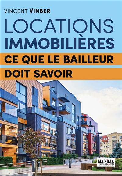 Locations immobilières: ce que le bailleur doit savoir
