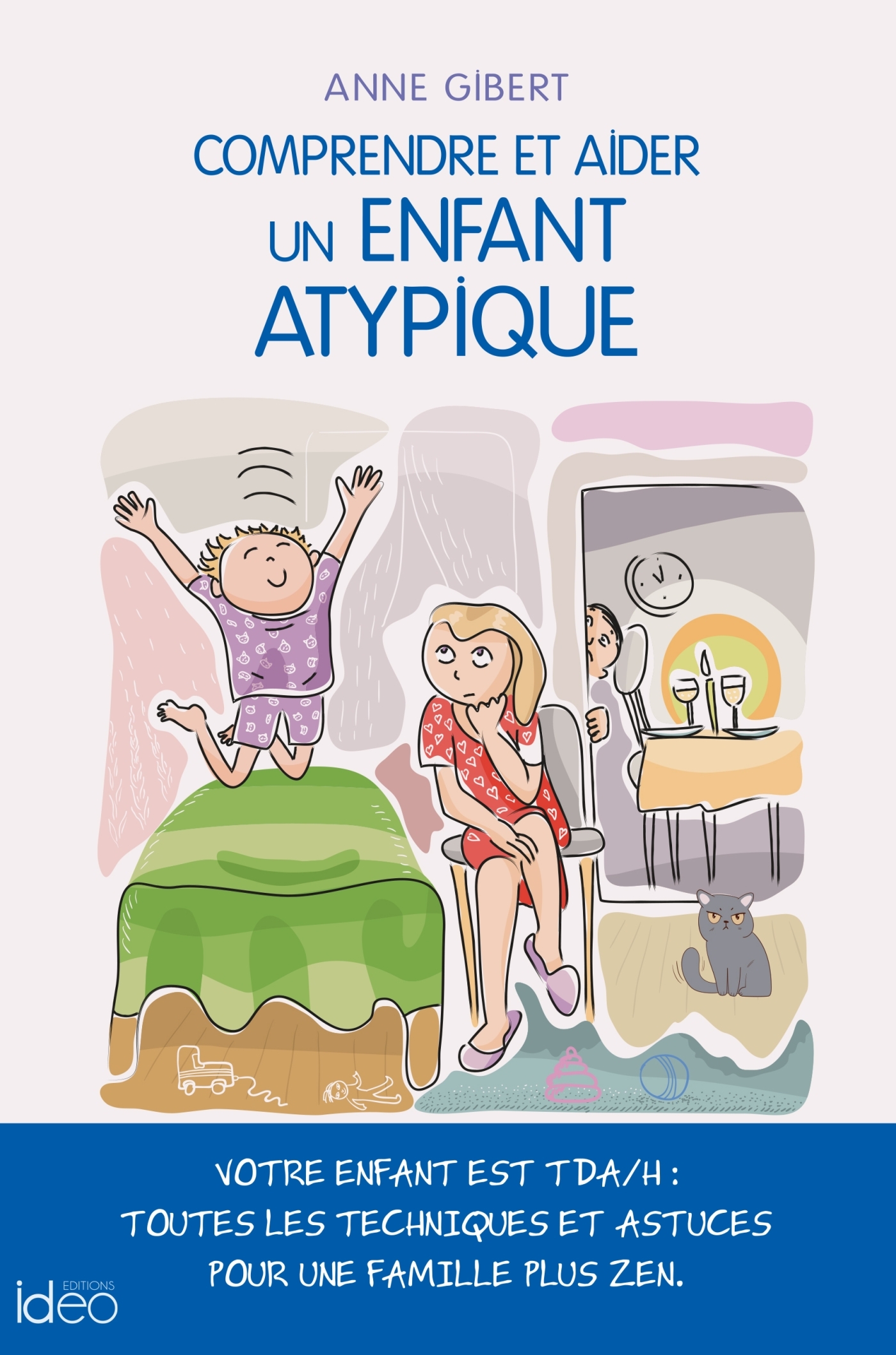 Comprendre et aider un enfant atypique: votre enfant est TDA-H: toutes les techniques et astuces pour une famille plus zen