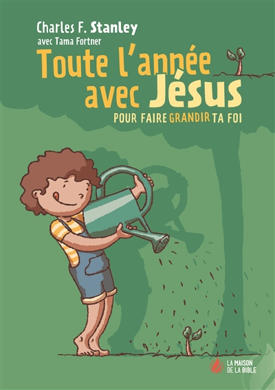 Toute l'année avec Jésus: pour faire grandir ta foi