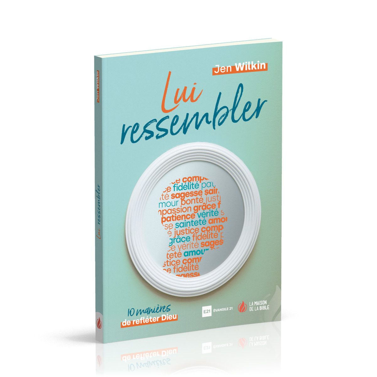 Lui ressembler: 10 manières de refléter Dieu