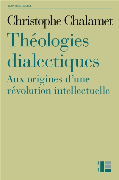 Théologies dialectiques: aux origines d'une révolution intellectuelle