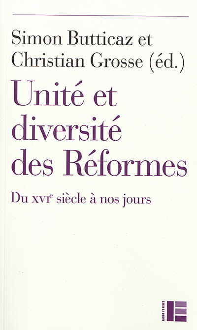 Unité et diversité des Réformes: du XVIe siècle à nos jours