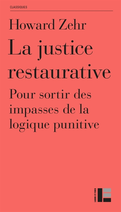La justice restaurative: pour sortir des impasses de la logique punitive