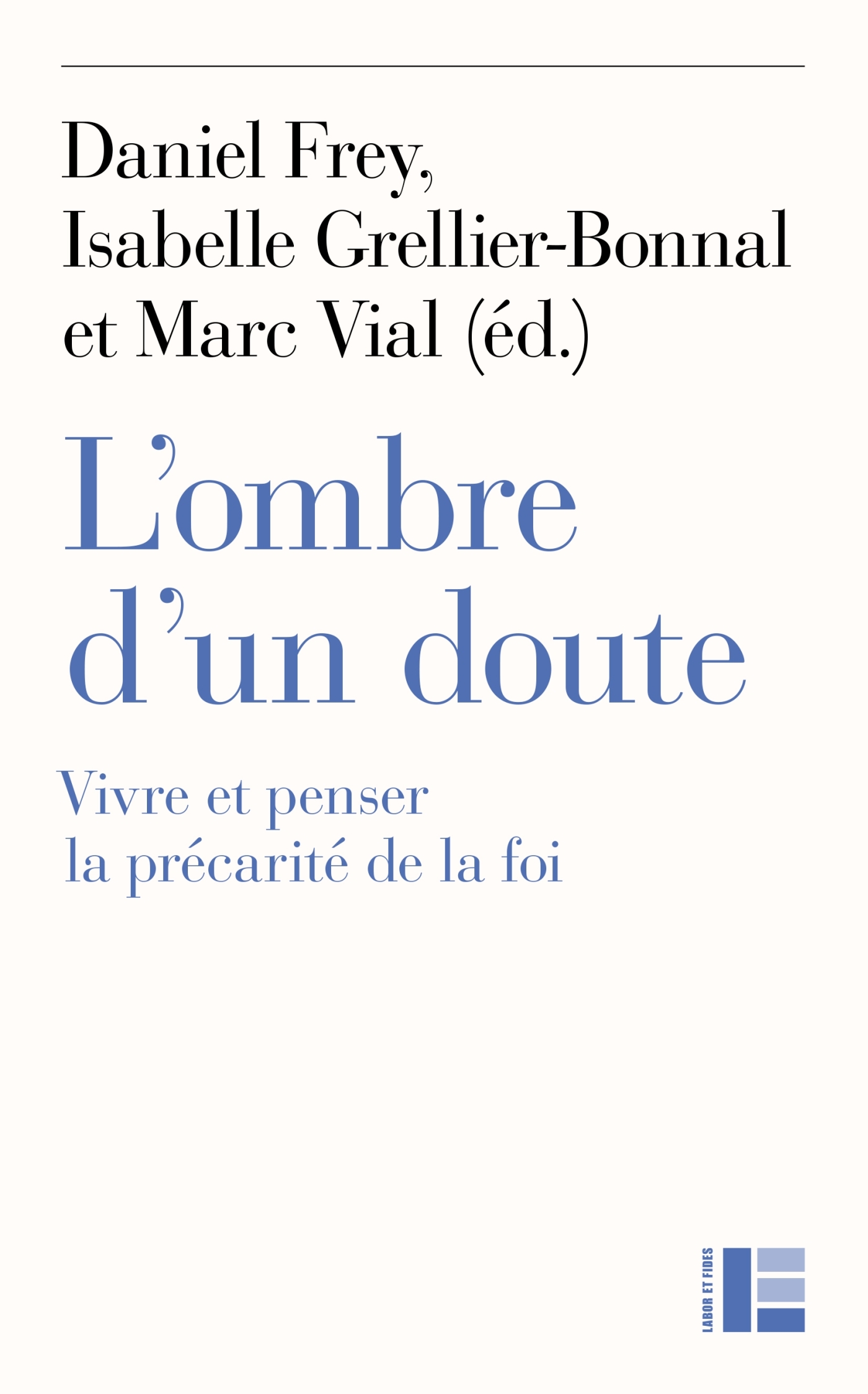L'ombre d'un doute: vivre et penser la précarité de la foi