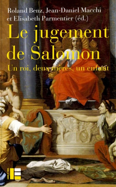 Le jugement de Salomon: un roi, deux mères, un enfant