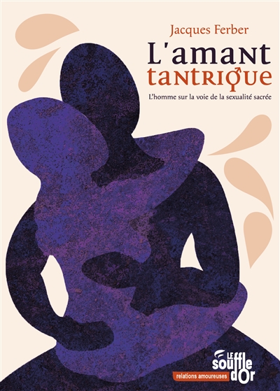 L'amant tantrique: l'homme sur la voie de la sexualité sacrée
