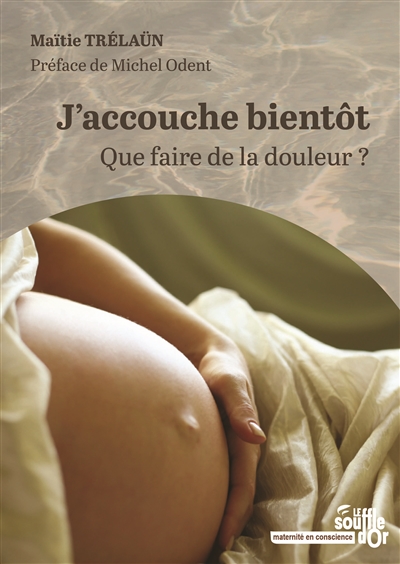 J'accouche bientôt: que faire de la douleur?