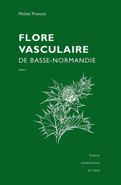 La flore vasculaire de Basse-Normandie: avec suppléments pour la Haute-Normandie