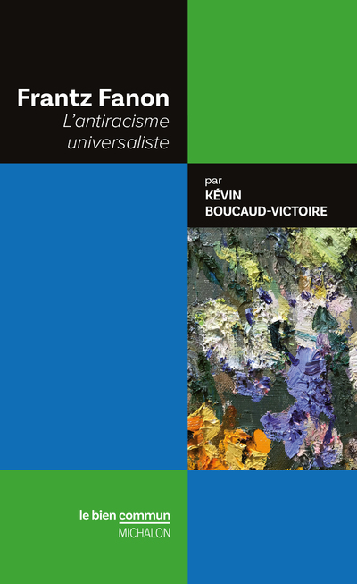 Frantz Fanon: l'antiracisme universaliste
